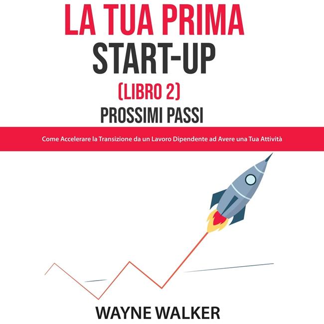 Libraccio La Tua Prima Start-Up (Libro 2) Prossimi Passi (audiolibro) Officina