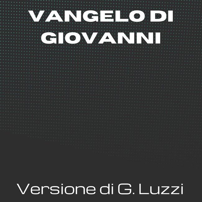 Libraccio La Sacra Bibbia - Vangelo di Giovanni - Versione di Giovanni Luzzi (audiolibro) Saldi